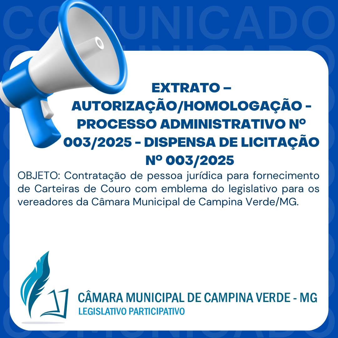 EXTRATO – AUTORIZAÇÃO/HOMOLOGAÇÃO - PROCESSO ADMINISTRATIVO Nº. 003/2025 - DISPENSA DE LICITAÇÃO Nº. 003/2025