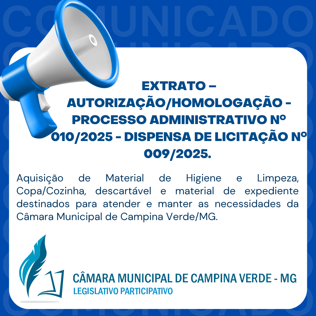 EXTRATO – AUTORIZAÇÃO/HOMOLOGAÇÃO - PROCESSO ADMINISTRATIVO Nº. 010/2025 - DISPENSA DE LICITAÇÃO Nº. 009/2025. 