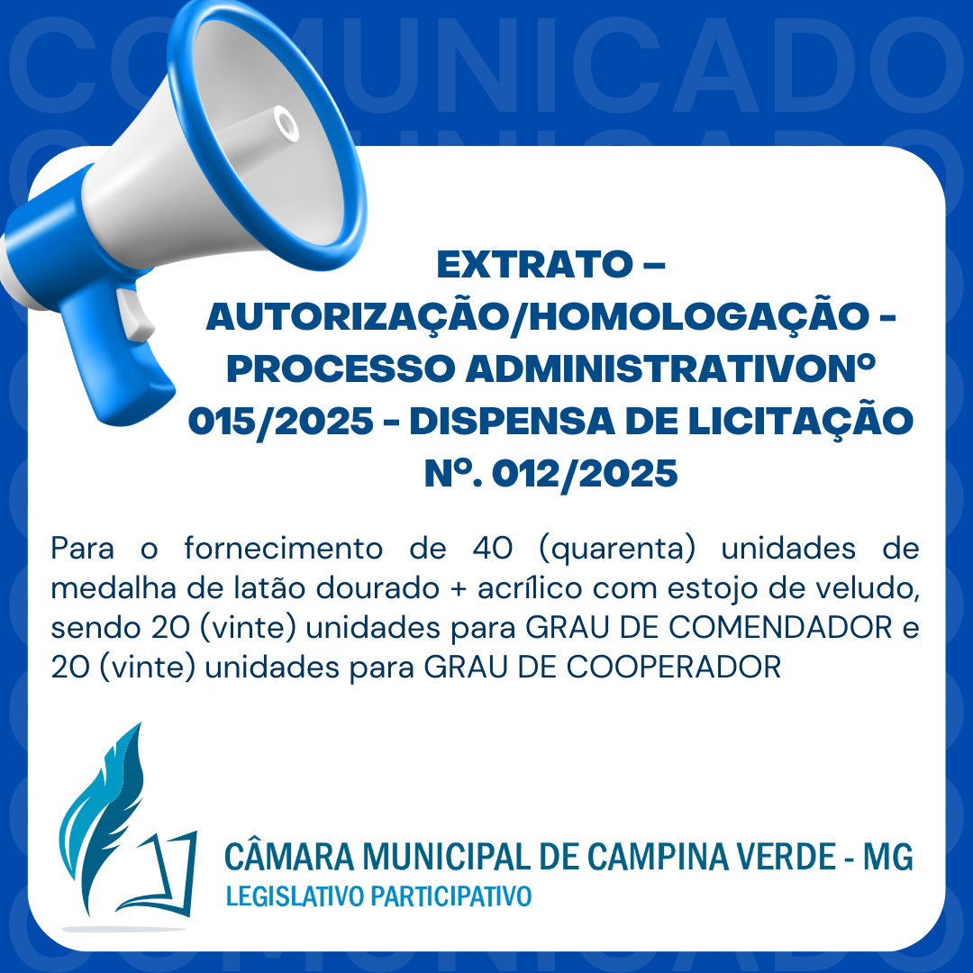 EXTRATO – AUTORIZAÇÃO/HOMOLOGAÇÃO - PROCESSO ADMINISTRATIVO Nº. 015/2025 - DISPENSA DE LICITAÇÃO Nº. 012/2025