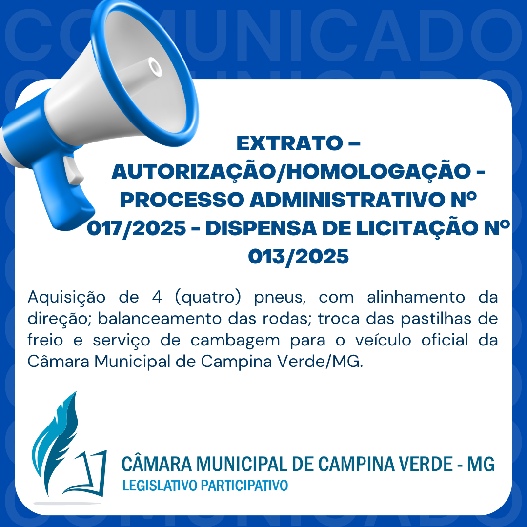 EXTRATO – AUTORIZAÇÃO/HOMOLOGAÇÃO - PROCESSO ADMINISTRATIVO Nº. 017/2025 - DISPENSA DE LICITAÇÃO Nº. 013/2025. 