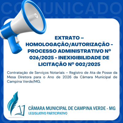 EXTRATO – HOMOLOGAÇÃO/AUTORIZAÇÃO - PROCESSO ADMINISTRATIVO Nº. 026/2025 - INEXIGIBILIDADE DE LICITAÇÃO Nº. 002/2025