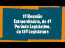 13/01/2020 - 1ª Reunião Extraordinária, do 4º Período Legislativo, da 18ª Legislatura